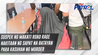 Suspek ng Makati Road Rage nakitaan ng sapat na batayan para kasuhan ng murder | TV Patrol
