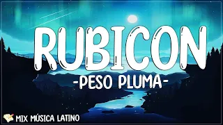 Peso Pluma  - Rubicon (Letra/Lyrics) | Dicen que soy mamón, también que soy culero