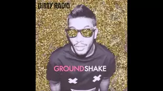 DiRTY RADiO - GROUND SHAKE (RADIO)