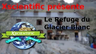 Le refuge du Glacier Blanc - Xscientific