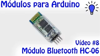 Módulos para Arduino - Vídeo 08 - Bluetooth HC-06