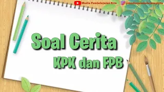 Cara Membedakan dan Menyelesaikan Soal Cerita tentang FPB dan KPK