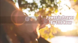 Power in prayer w/ lyrics - 11th Hour