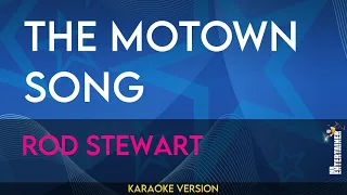 The Motown Song - Rod Stewart (KARAOKE)