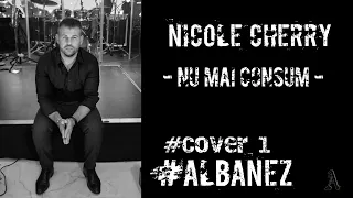 Nicole Cherry - Nu mai consum #cover #Albanez