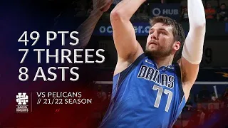 Luka Doncic 49 pts 7 threes 8 asts vs Pelicans 21/22 season