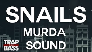 SNAILS - Murda Sound [FREE DL]