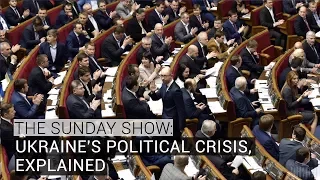 The Sunday Show – Ukraine's Political Crisis, Explained