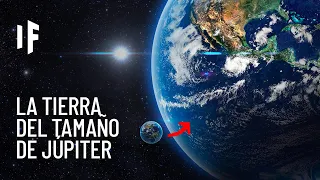 ¿Qué pasaría si la Tierra fuera del tamaño de Júpiter?