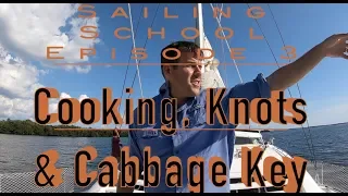 Sailing School Ep. 3 - Cooking, Knots & Cabbage Key
