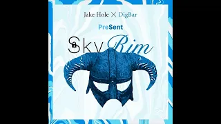 Sky Rim - Jake Hole & DigBar