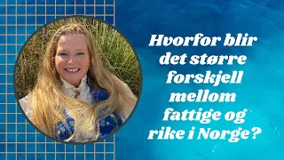 Hvorfor blir det større forskjell mellom fattige og rike i Norge?