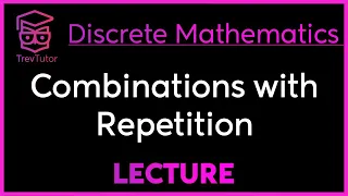 COMBINATIONS with REPETITION - DISCRETE MATHEMATICS