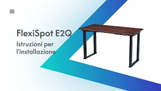 E2Q Istruzioni per l'installazione - FlexiSpot Scrivania Regolabile