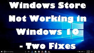 Solved ! Windows Store Not Working in Windows 10   Two Fixes