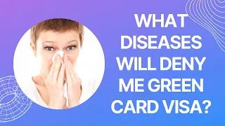 Which Diseases Will Deny You Green Card Visa?