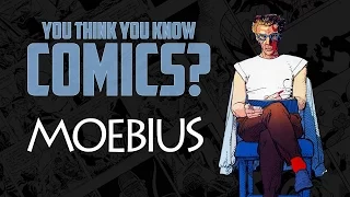 Moebius - You Think You Know Comics?