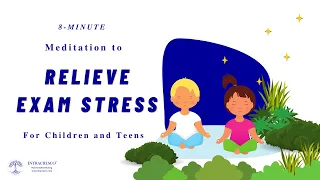 8-Minute Guided Meditation for Exam Stress Relief for Children and Teens