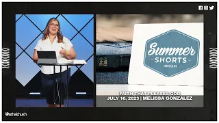 July 16, 2023 - Faith That Pleases God - Summer Shorts