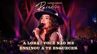 Lauana Prado Raiz Goiânia - A Loba / Você Não Me Ensinou A Te Esquecer