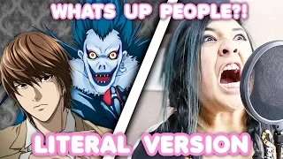 Singing Death Note's WHAT'S UP PEOPLE?! - Literal Version
