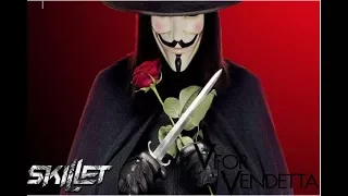 V FOR VENDETTA (SKILLET NOT GONNA DIE)