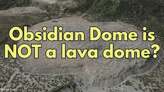 Wait! California's Obsidian Dome is NOT a Lava Dome?  Geologist Explains