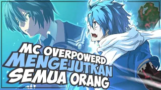 10 Anime Dengan MC Overpowerd Sejak Awal Dan Mengejutkan Semua Orang Dengan Kekuatannya