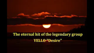 YELLO - Desire (Lyrics) - Full HD