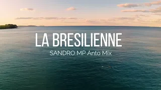 La Bresilienne - Sandro  Lorier MP Anto mix