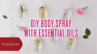 DIY Body Spray with Essential Oils | Young Living Essential Oils