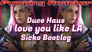 Duce Haus - I love you like LA (Sicko bootleg)