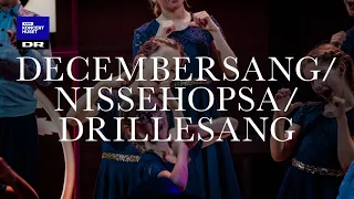 Decembersang/Nissehopsa/Drillesang // DR Børnekoret & Dreamers’ Circus (LIVE)