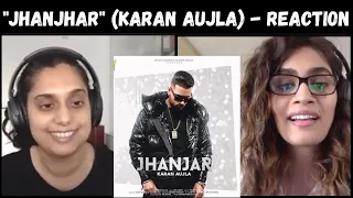 JHANJHAR (Karan Aujla) REACTION! | Desi Crew