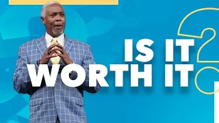 Is It Worth It? | Bishop Dale C. Bronner