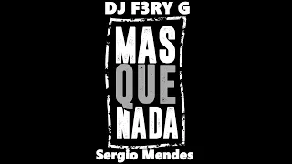 Sergio Mendes - Mas Que Nada (DJ F3RY G TECH HOUSE REMIX) 2023