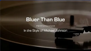 Karaoke: Bluer Than Blue (Michael Johnson)