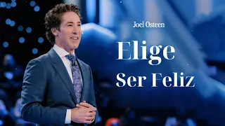 Elige ser feliz - Joel Osteen en español