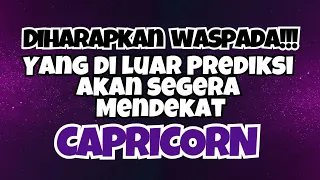 💜 CAPRICORN DIHARAPKAN WASPADA‼️YANG DILUAR PREDIKSI AKAN SEGERA MENDEKAT🍀