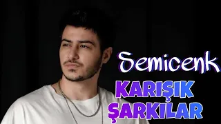 SEMİCENK KARIŞIK ŞARKILAR