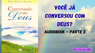 Conversando com Deus - Neale Donald Walsch - Trechos Audiobook - Parte 2 (Final)