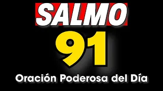 Salmo 91: Oración Poderosa del Día