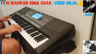 Ki wahran kima casa : Cheb Bilal 👍