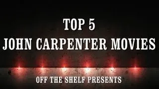 Top 5 John Carpenter Movies - Off The Shelf Reviews