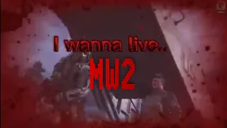 I Wanna Live... MW2