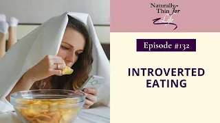 132. Introverted Eating