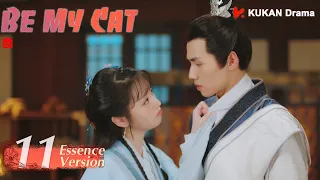 [Be My Cat] Essence  Version EP11 | Fantasy Romance | Kevin Xiao,Tian Xi Wei | KUKAN Drama