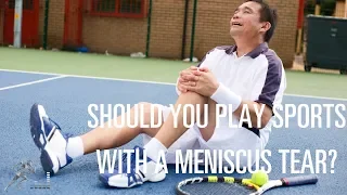 Should you play sports with a meniscus tear?