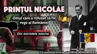 Printul Nicolae, omul care a refuzat sa fie rege al Romaniei  * Din secretele istoriei