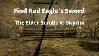 The Elder Scrolls V: Skyrim: Find Red Eagle's Sword